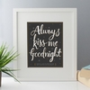 Personalised Always Kiss Me Goodnight Framed Print